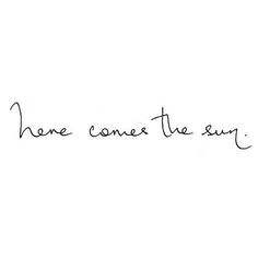 a handwritten message that reads,'one comes the sun '