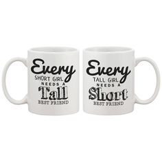 two coffee mugs with the words, every short girl needs a tall best friend