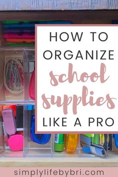 organized school supplies with text overlay how to organize school supplies like a pro