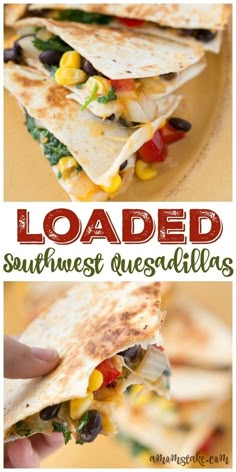 a close up of a quesadilla on a plate with the text loaded southwest quesadillas