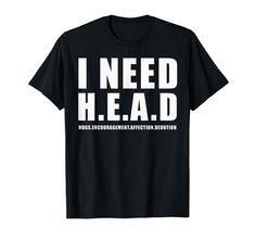 PRICES MAY VARY. I Need Head Hugs Encouragement Affection Devotion tshirt I Need Head Hugs Encouragement Affection Devotion Tees Lightweight, Classic fit, Double-needle sleeve and bottom hem Branded T Shirts, Top Styles, Fashion Branding, Encouragement, Writing, T Shirt, Black, Clothes