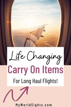 an airplane window with the words, life changing carry on items for long haul flights