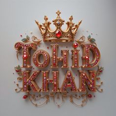 the word toshid kihan written in gold and red with a crown on top