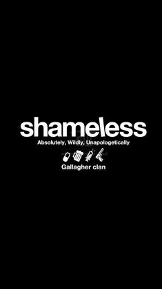 a black background with the words shameless on it