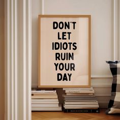 Don't let idiots ruin your day Print | Inspirational Quote Neutral Wall Decor | Daily Reminder Wall Art | Positive Affirmation Wall Decor | Sarcastic Typography Art Print | Snarky Print | Gifts for friends 💗DIGITAL DOWNLOAD ONLY | Instantly download and print our digital wall art for a quick and affordable way to decorate your space. Our art prints also make excellent gifts, or you can use them as cute and unique wallpapers for your phone! Once purchased, your files will be instantly downloadab Cool Prints, Motovational Wall Art, Funny Quotes For Office Wall, Quote Wall, Office Typography Wall Art, Snarky Wall Art, Positive Affirmation Wall Art, Living Room Quotes, Quote Wall Art Funny Framed