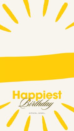 a yellow and white birthday card with the words happiest birthday