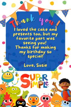 a birthday card with some cartoon characters and the words thank you loved the cake and presents too but my favorite part was seeing you