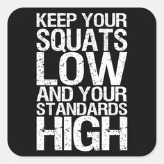 a square coaster with the words keep your squats low and your standards high on it