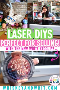 a collage of photos with the words laser diys perfect for selling, and an image of a woman holding up a white xtool p2 camera