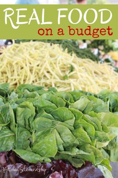 lettuce, spinach and other vegetables are on display with the words real food on a budget