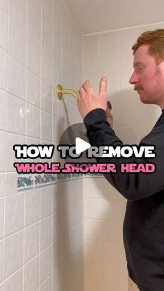 a man is fixing a shower head in a bathroom with the words how to remove whole shower head