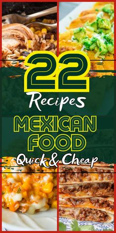 mexican food with the title 22 recipes mexican food quick and cheap