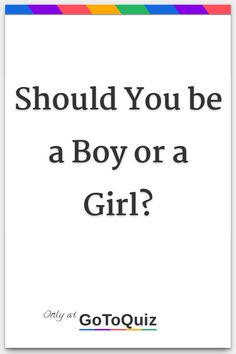 "Should You be a Boy or a Girl?" My result: You are a Girl Things Boys Will Never Understand, How To Be Grunge Tips, Fem Boy Haircut, She Likes A Boy Im Not A Boy, How To Look More Masculine As A Female, Every Boys Type, How To Look Masculine As A Girl, How To Dress Masculine As A Female, Am I Trans Quiz