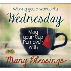 a black coffee cup with a red heart on it and the words, wishing you a wonderful wednesday may your cup run over with many blessings