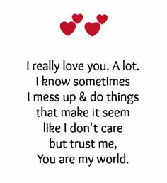 two hearts with the words i really love you a lot know sometimes i mess up & do things that make it seem like i don't care but me, but