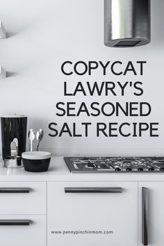 a kitchen wall decal that says copycat lawny's seasoned salt recipe