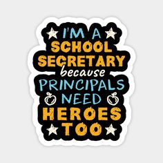 i'm a school secretary because principals need heros too