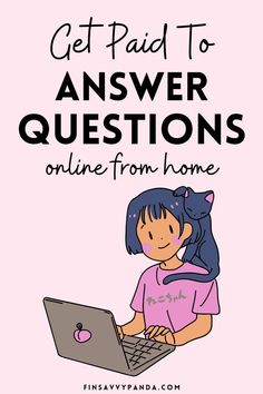 a girl using a laptop with the text get paid to answer questions online from home