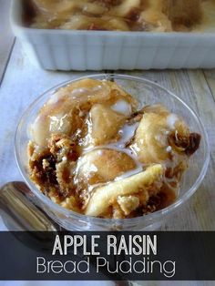 an apple raisin bread pudding in a glass bowl next to a serving dish with the rest of it