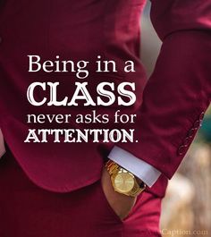 a man wearing a red suit and gold watch with the words being in a class never asks for attention