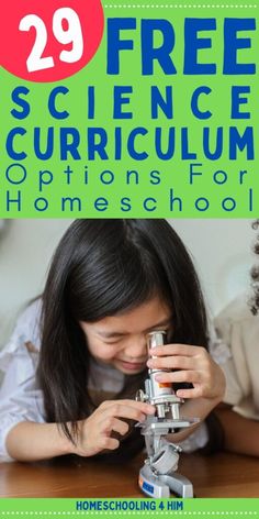 a girl looking through a microscope with text overlay reading 29 free science curriculum options for homeschool