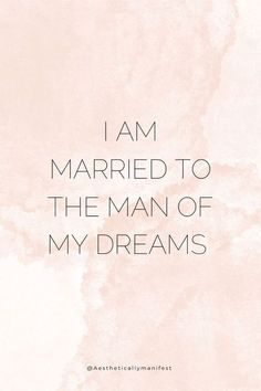 the words i am married to the man of my dreams on a pink and white background