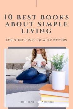 Books about simple living can be a great resource if you’re looking to declutter, minimise and simplify your life! If you’re looking to downsize your possessions, simplify your schedule, or just live a more mindful life, you are sure to find a great option in one of these simple living books! List of the best books on simple living, to bring you some great motivational reads & practical advice.