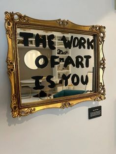 a mirror that says the work of fart is you on it in front of a white wall