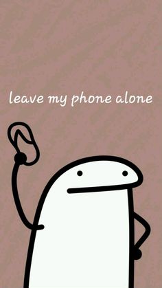 a cartoon character holding a cell phone up to his ear with the caption leave my phone alone