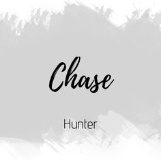 the words chase hunter written in black ink on a white and gray background with brush strokes