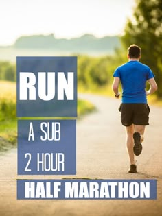 a man running down a road with the words run a sub 2 hour half marathon