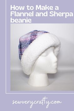 a white hat with the words how to make a flannel and sherpa beanie