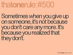 a quote that says sometimes when you give up on someone, it's not because you