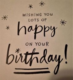 a handwritten birthday card with the words wishing you lots of happy on your birthday