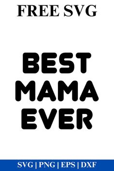 the best mama ever svg file is shown in black and white, with text that reads