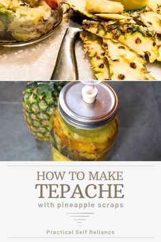 how to make tepacche with pineapple scraps and practical self reliance