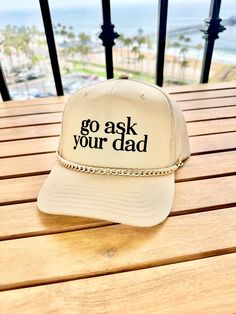 Go Ask Your Dad  Khaki Trucker Hat, adjustable hat, SnapBack, funny Hat  The lettering is super unique raised velvety suede like texture!  Please message us with any ideas.  Front: 65% Polyester 35% Cotton  Back: 100% Polyester Mesh Structured Firm Front Panel 5 panel cap Seamless Front Panel with Full Buckram 6 Rows Stitching on Visor Matching Fabric Undervisor Matching Color Sweatband Plastic Adjustable Snap Size: OSFM - Adult (58cm/22.8") Funny Adjustable Snapback Hat, Adjustable Dad Hat With Letter Print In Trucker Style, Casual Letter Print Hat For Father's Day, Adjustable Trucker Dad Hat With Letter Print, Adjustable Trucker Hat With Letter Print And Flat Brim, Father's Day Casual Adjustable Snapback Hat, Hip Hop Dad Hat With Adjustable Curved Brim, Trucker Dad Hat With Letter Print And Flat Bill, Casual Snapback Hat With Flat Bill For Father's Day