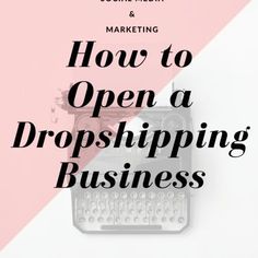 the words how to open a dropshiping business on a pink and white background