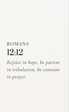 the words romans 12 12 on white paper