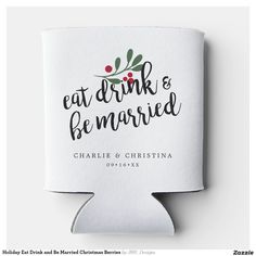 a white can cooler with the words eat drink and be married printed on it's side