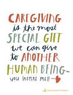 a quote that says caregiving is the most special gift we can give to another human