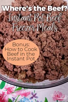 a bowl filled with meat and text where's the beef? instant pot - beer freeze meals