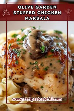 chicken with mushroom sauce and pasta on a plate in front of the caption reads olive garden stuffed chicken marsala