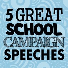 the words 5 great school campaign speech are in black and white on a blue background