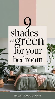 a bedroom with the text 9 shades of green for your bedroom on top of it