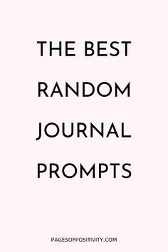 a pin that says in a large font The Best Random Journal Prompts Writing Aesthetic Prompts, Diary Writing Prompts, High Journal Prompts, Daily Journal Questions Night, Free Digital Journal Prompts, Writing Questions Journal Prompts, Journal Prompts Lists Ideas, Black And White Journal Aesthetic, Short Daily Journal Prompts