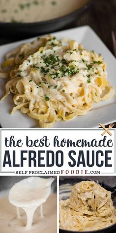 the best homemade alfredo sauce recipe is in this collage with pictures of pasta and cheese