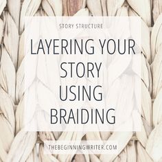 the words layering your story using braiding