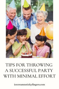 a family celebrating their birthday with the text tips for throwing a successful party with minimal effort