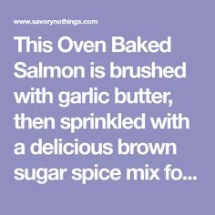 the text reads, this oven baked salmon is brushed with garlic butter, then sprinkled